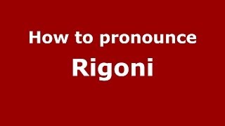 How to pronounce Rigoni