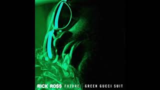 Rick Ross Feat  Future Green Gucci Suit Exclusive Official Audio