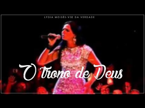 O Trono de Deus - Lydia Moisés (Ao Vivo)