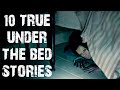 10 True Disturbing Under The Bed Scary Stories Horror Stories To Fall Asleep To
