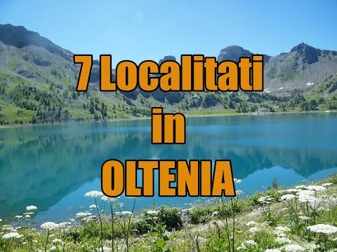 Top 7 Localitati in Regiune Istorica Oltenia!