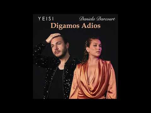 Yeisi Ft Daniela Darcourt - Digamos Adios