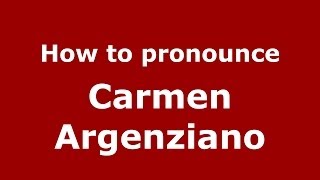 How to pronounce Carmen Argenziano