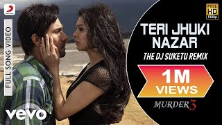 Pritam - Teri Jhuki Nazar Remix VideoMurder 3Rande