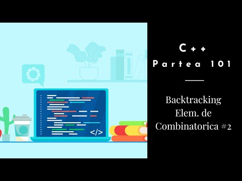 C++ | Partea 101 | Backtracking | Elemente de Combinatorica #2