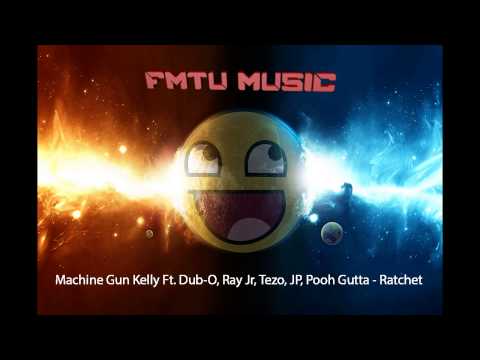 Machine Gun Kelly Ft. Dub-O, Ray Jr, Tezo, JP, Pooh Gutta - Ratchet [DOWNLOAD]