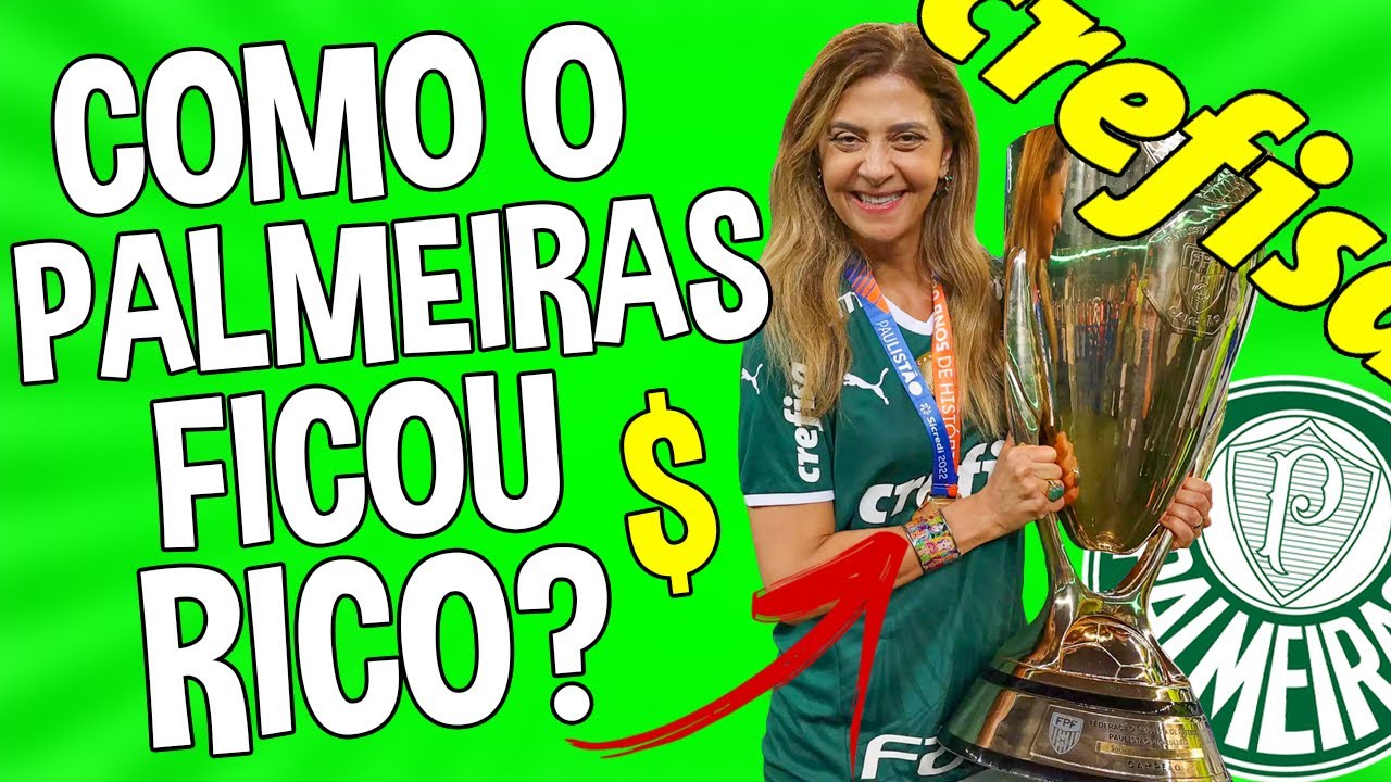 AFINAL, COMO O PALMEIRAS FICOU RICO??