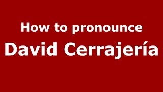 How to pronounce David Cerrajería