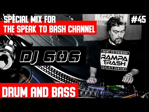 DJ 606 - Special mix for the SPEAK TO BASH Channel #45 Drum and Bass