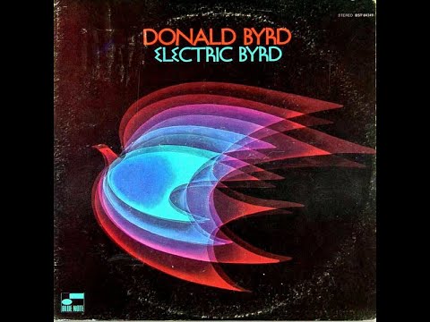 DONALD BYRD -  ELECTRIC BYRD -  FULL ALBUM  - JAZZ  FUSION  -  1970