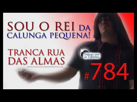 DcE 784 - [Sou REI da CALUNGA pequena!] Entidade Exu Tranca Rua das Almas - Médium Glaube Maciel