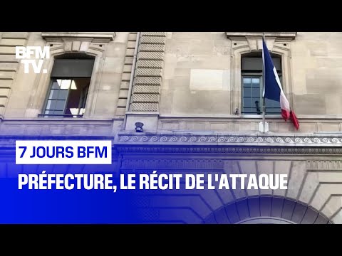Préfecture, le récit de l'attaque
