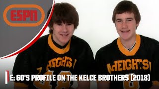 E:60 (2018) Bond of Brothers: Travis and Jason Kelce | ESPN Throwback