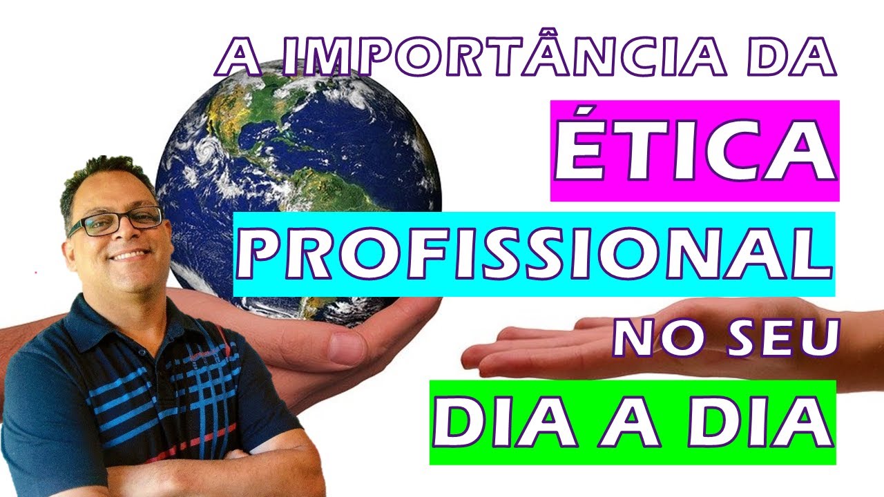 A IMPORTÂNCIA DA ÉTICA PROFISSIONAL NO DIA A DIA