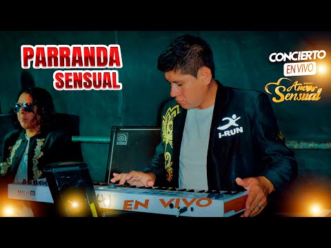 Parranda Sensual - Amor Sensual [ CONCIERTO OFICIAL ] 4k