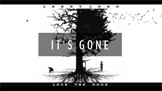 Larry Lobo - It&#39;s Gone | Lock the Door