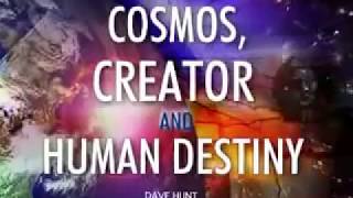 DAVE HUNT - THE GREATEST TALK, SPEECH, LECTURE, OF ALL TIME - "COSMOS, CREATOR AND HUMAN DESTINY"