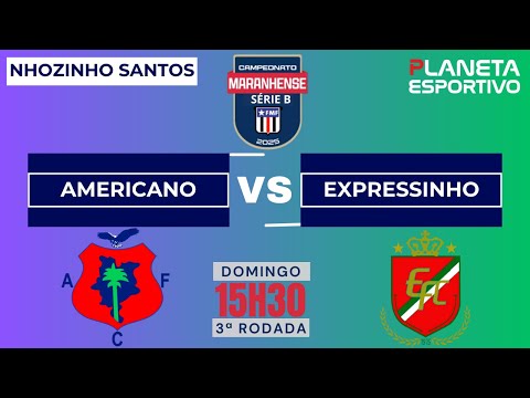 AO VIVO AMERICANO X EXPRESSINHO | CAMPEONATO MARANHENSE DA SÉRIE B 3ª RODADA - 21/09/2025