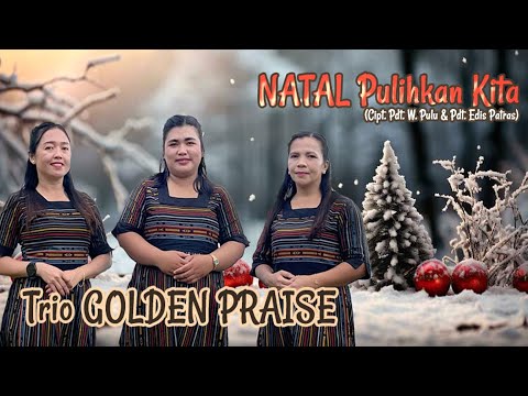 KEREN.. LAGU NATAL TERBARU "NATAL PULIHKAN KITA" | TRIO GOLDEN PRAISE | OFFICIAL VIDEO MUSIC