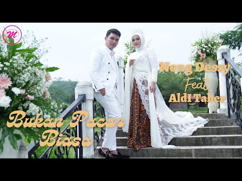 Neng Dessy Feat Aldi Taher - Bukan Pacar Biasa (Official Music Video)