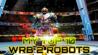 MY TOP 10 WRB 2 ROBOTS