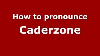 How to pronounce Caderzone