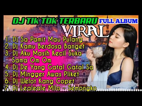 DJ TIK TOK VIRAL TERBARU | DJ SA PAMIT OM PULANG FULL ALBUM | TANPA IKLAN