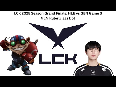 LCK 2025 Season Grand Finals: HLE vs GEN Game 3 (GEN Ruler Ziggs Bot POV)
