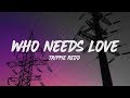 Trippie Redd - Who Needs Love (Lyrics)