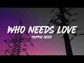 Trippie Redd Who Needs Love Lyrics