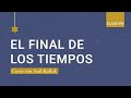 👉 El Final de los Tiempos. Conocer qué es bueno y qué es malo [Curso con Saúl Kullok - Clase VIII]