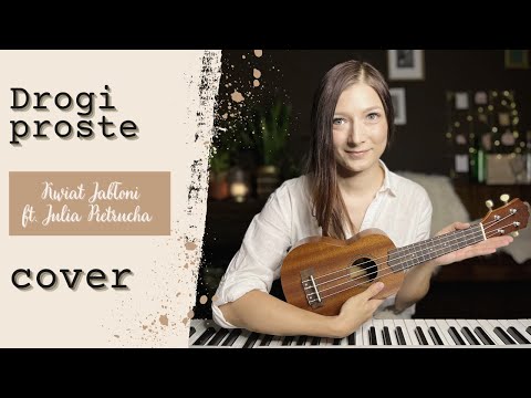 Kwiat Jabłoni ft. Julia Pietrucha - Drogi proste (cover)