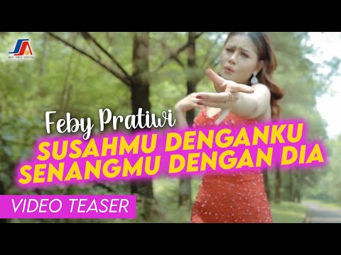 Feby Pratiwi - Susahmu Denganku Senangmu Dengan Dia (Teaser)