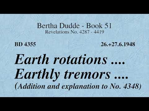 BD 4355 - EARTH ROTATIONS .... EARTHLY TREMORS .... (ADDITION AND EXPLANATION TO NO. 4348)