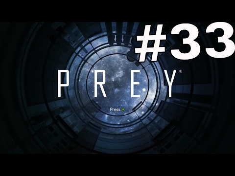PREY Gameplay Walkthrough Part 33 - (XBOX ONE)