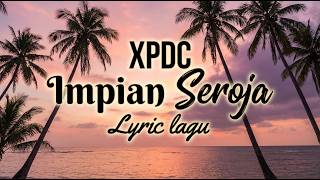 Download lagu Impian Seroja - XPDC (Lyrics) mp3