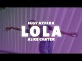 Iggy Azalea, Alice Chater - Lola (Lyrics) Iggy Azalea, Alice Chater - Lola (Lyrics)