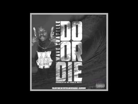 Wave Chapelle - Do Or Die (Produced by DJ Charlie White)