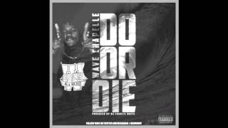 Wave Chapelle - Do Or Die (Produced by DJ Charlie White)