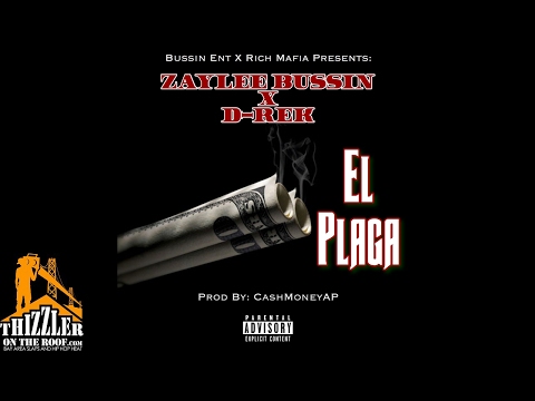 Zaylee Bussin x D Rek - El Plaga (Prod. CashMoneyAP) [Thizzler.com]