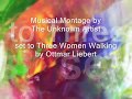 Musical Montage set to 'Three Women Walking' by Ottmar Liebert