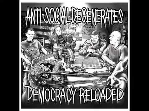 Anti Social Degenerates - I dropped out - Democracy Reloaded ep 2008