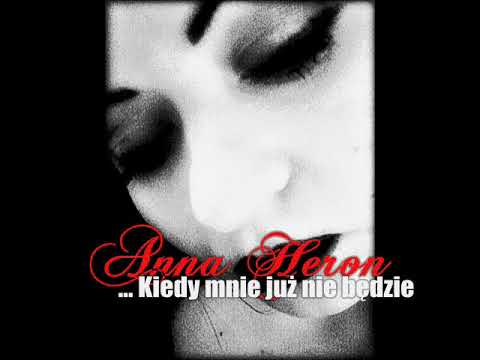 Anna Heron  - Kiedy mnie już nie będzie