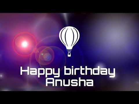 Happy birthday Anusha, birthday greetings status