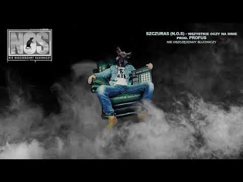 Szczuras (N.O.S) - Wszystkie Oczy na Mnie prod. Profus