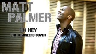 The Lumineers - Ho Hey (Matt Palmer Cover Video)