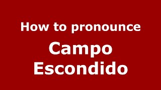 How to pronounce Campo Escondido