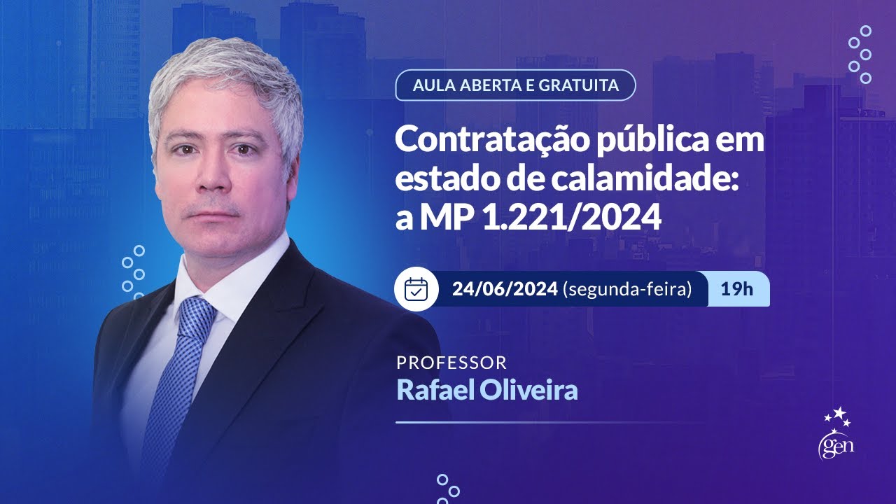 Aula aberta | Contratação Pública em Estado de Calamidade: a MP 1.221/2024 | Rafael Oliveira