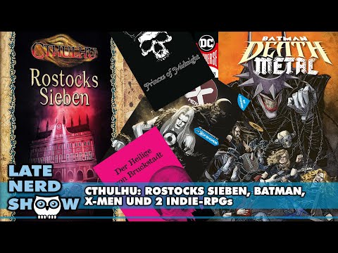 Cthulhu: Rostocks 7, Batman Death Metal, X-Men und Indie-RPGs