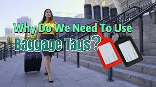 Why Do We Need To Use Baggage Tags or Luggage Tags?
